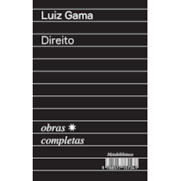 DIREITO (1870-1875): OBRAS COMPLETAS DE LUIZ GAMA