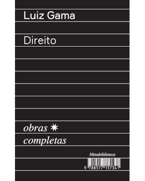 DIREITO (1870-1875): OBRAS COMPLETAS DE LUIZ GAMA