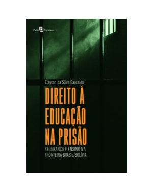 Direito à educação na prisão: segurança e ensino na fronteira Brasil/Bolívia