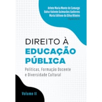 DIREITO À EDUCAÇÃO PÚBLICA: , FORMAÇÃO DOCENTE E DIVERSIDADE CULTURAL - VOLUME II
