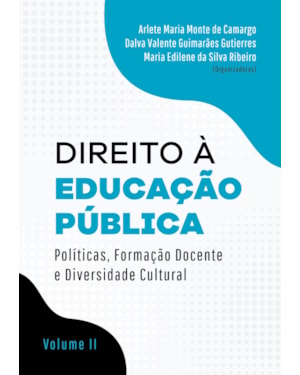 DIREITO À EDUCAÇÃO PÚBLICA: , FORMAÇÃO DOCENTE E DIVERSIDADE CULTURAL - VOLUME II