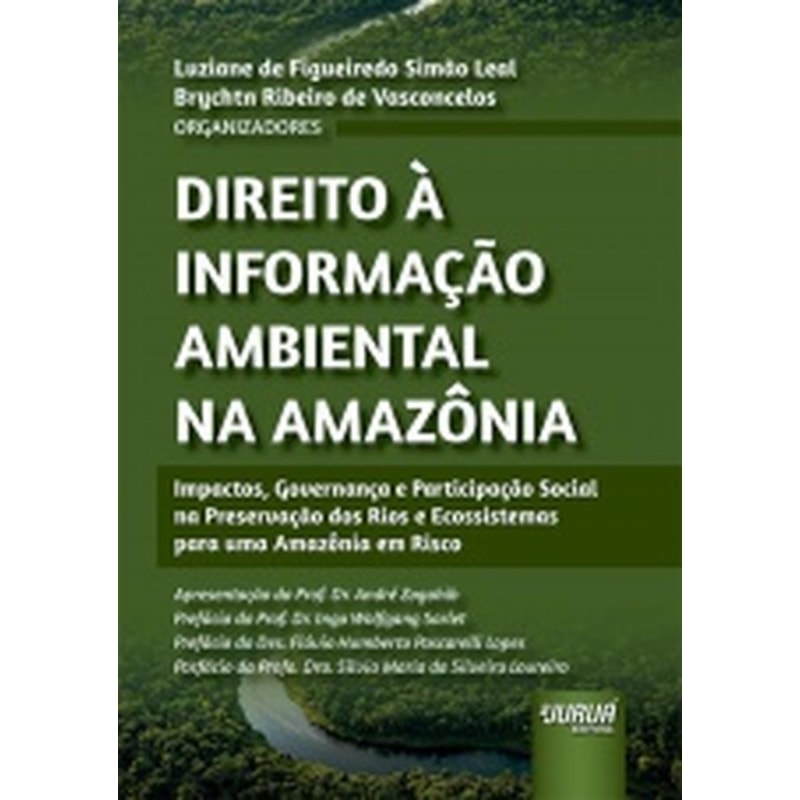 DIREITO À INFORMAÇÃO AMBIENTAL NA AMAZÔNIA - IMPACTOS, GOVERNANÇA E PARTICIPAÇÃO SOCIAL NA PRESERVAÇÃO DOS RIOS E ECOSSISTEMAS PARA UMA AMAZÔNIA EM RISCO