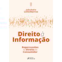 DIREITO À INFORMAÇÃO - REPERCUSSÕES NO DIREITO DO CONSUMIDOR - 1ª ED - 2022