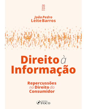 DIREITO À INFORMAÇÃO - REPERCUSSÕES NO DIREITO DO CONSUMIDOR - 1ª ED - 2022