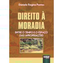 DIREITO À MORADIA - ENTRE O TEMPO E O ESPAÇO DAS APROPRIAÇÕES
