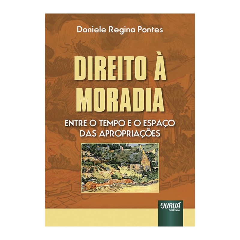 DIREITO À MORADIA - ENTRE O TEMPO E O ESPAÇO DAS APROPRIAÇÕES