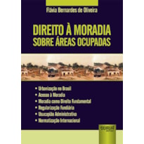 DIREITO À MORADIA SOBRE ÁREAS OCUPADAS URBANIZAÇÃO NO BRASIL ACESSO À MORADIA MORADIA COMO DIREITO FUNDAMENTAL