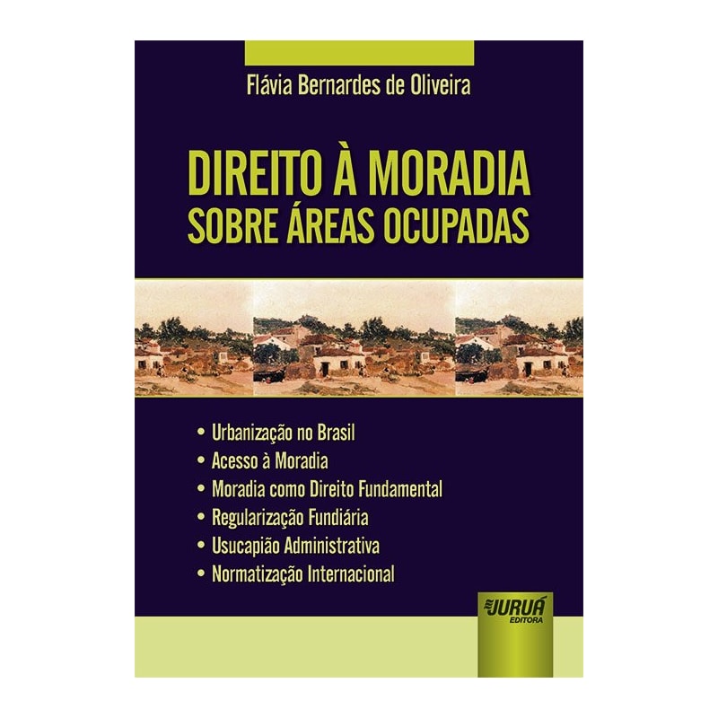 DIREITO À MORADIA SOBRE ÁREAS OCUPADAS URBANIZAÇÃO NO BRASIL ACESSO À MORADIA MORADIA COMO DIREITO FUNDAMENTAL
