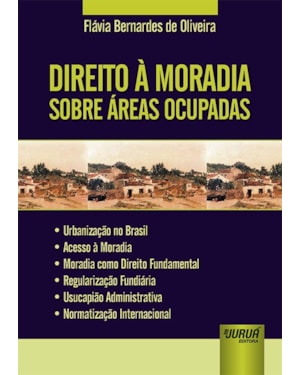 DIREITO À MORADIA SOBRE ÁREAS OCUPADAS URBANIZAÇÃO NO BRASIL ACESSO À MORADIA MORADIA COMO DIREITO FUNDAMENTAL