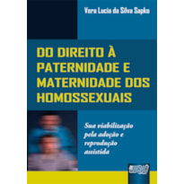 DIREITO À PATERNIDADE E MATERNIDADE DOS HOMOSSEXUAIS, DO - SUA VIABILIZAÇÃO PELA ADOÇÃO E REPRODUÇÃO ASSISTIDA