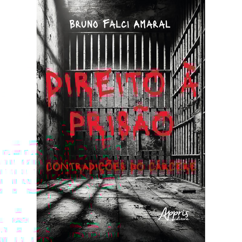 DIREITO À PRISÃO: CONTRADIÇÕES DO CÁRCERE