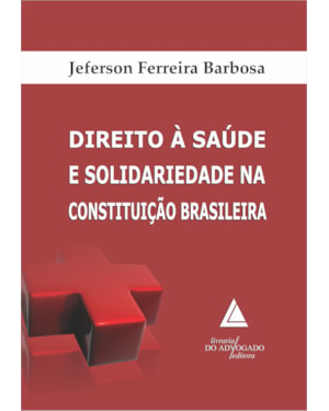 DIREITO À SAÚDE E SOLIDARIEDADE NA CONSTITUIÇÃO BRASILEIRA