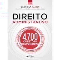 DIREITO ADMINISTRATIVO - 4.700 QUESTÕES RESPONDIDAS - 1ª ED - 2022