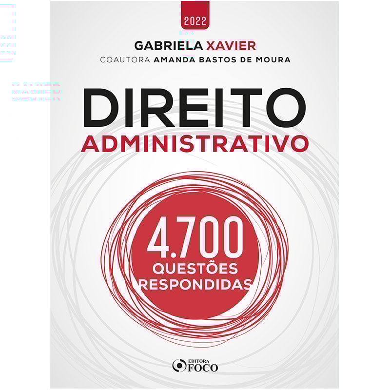 DIREITO ADMINISTRATIVO - 4.700 QUESTÕES RESPONDIDAS - 1ª ED - 2022