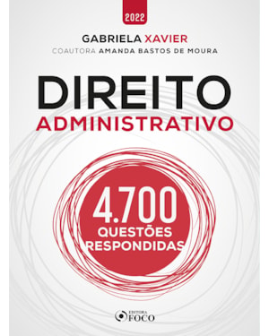 DIREITO ADMINISTRATIVO - 4.700 QUESTÕES RESPONDIDAS - 1ª ED - 2022