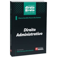 DIREITO ADMINISTRATIVO - COLEÇÃO DIRETO E RETO 1ª FASE OAB