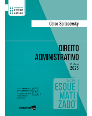 DIREITO ADMINISTRATIVO - COLEÇÃO ESQUEMATIZADO - 8ª EDIÇÃO 2025