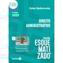DIREITO ADMINISTRATIVO ESQUEMATIZADO - 6ª EDIÇÃO 2023