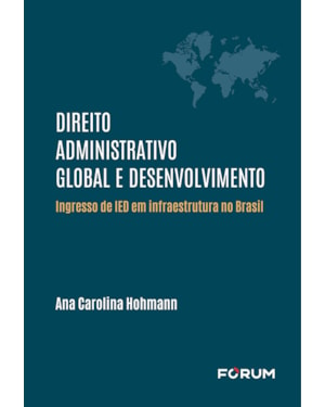 Direito administrativo global e desenvolvimento: ingresso de ied em infraestrutura no Brasil