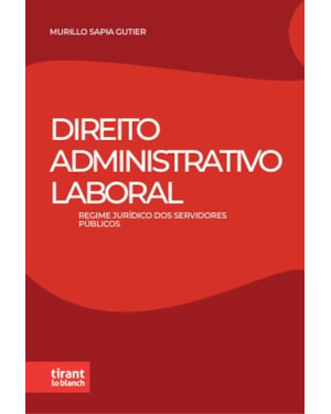 DIREITO ADMINISTRATIVO LABORAL: REGIME JURÍDICO DOS SERVIDORES PÚBLICOS
