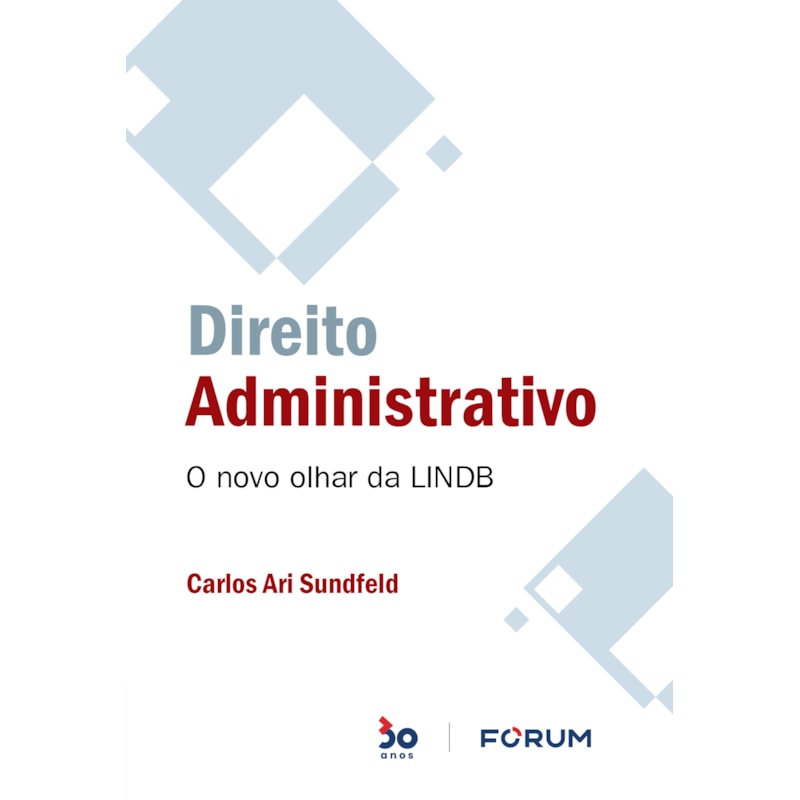 DIREITO ADMINISTRATIVO: O NOVO OLHAR DA LINDB
