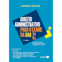 DIREITO ADMINISTRATIVO PARA EXAME DA OAB : 2ª FASE - 4ª EDIÇÃO DE 2018