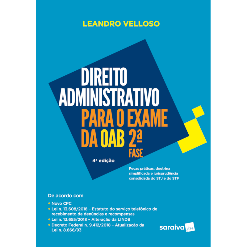 DIREITO ADMINISTRATIVO PARA EXAME DA OAB : 2ª FASE - 4ª EDIÇÃO DE 2018