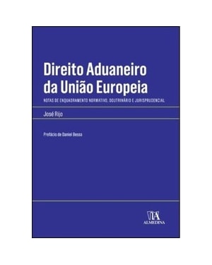 Direito aduaneiro da União Europeia: notas de enquadramento normativo, doutrinário e jurisprudencial