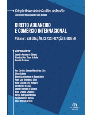 Direito Aduaneiro e Comércio Internacional: Volume 1: Valoração, Classificação e Origem
