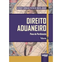 DIREITO ADUANEIRO - VOLUME 2 - PENA DE PERDIMENTO