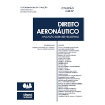 DIREITO AERONÁUTICO: APLICAÇÃO E DEBATES NECESSÁRIOS - COLEÇÃO OAB SP VOL 39