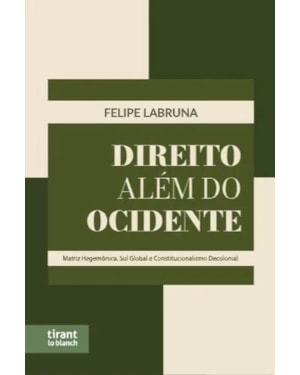 DIREITO ALÉM DO OCIDENTE: MATRIZ HEGEMÔNICA, SUL GLOBAL E CONSTITUCIONALISMO DECOLONIAL