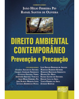 DIREITO AMBIENTAL CONTEMPORÂNEO - PREVENÇÃO E PRECAUÇÃO