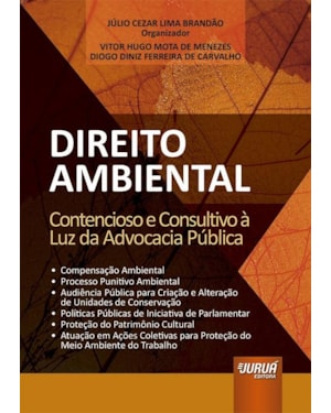 DIREITO AMBIENTAL - CONTENCIOSO E CONSULTIVO À LUZ DA ADVOCACIA PÚBLICA