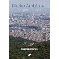 DIREITO AMBIENTAL: DO GLOBAL AO LOCAL