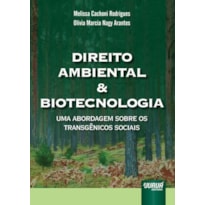 DIREITO AMBIENTAL E BIOTECNOLOGIA - UMA ABORDAGEM SOBRE OS TRANSGÊNICOS SOCIAIS