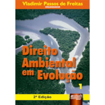 DIREITO AMBIENTAL EM EVOLUÇÃO - VOLUME 1