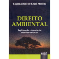 DIREITO AMBIENTAL LEGITIMAÇÃO E ATUAÇÃO DO MINISTÉRIO PÚBLICO