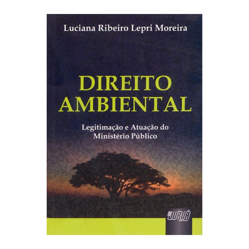 DIREITO AMBIENTAL LEGITIMAÇÃO E ATUAÇÃO DO MINISTÉRIO PÚBLICO