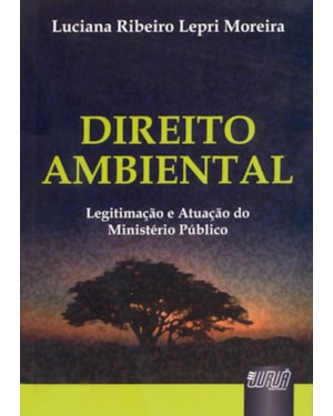 DIREITO AMBIENTAL LEGITIMAÇÃO E ATUAÇÃO DO MINISTÉRIO PÚBLICO