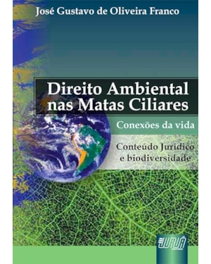 DIREITO AMBIENTAL MATAS CILIARES - CONTEÚDO JURÍDICO E BIODIVERSIDADE