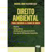 DIREITO AMBIENTAL PARA CONCURSOS & EXAME DE ORDEM - DOUTRINA - JURISPRUDÊNCIA - ATUALIZADO ATÉ O DECRETO 8.235/14 - COM MAIS DE 500 QUESTÕES COMENTADAS
