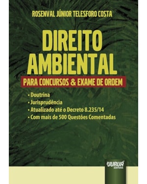 DIREITO AMBIENTAL PARA CONCURSOS & EXAME DE ORDEM - DOUTRINA - JURISPRUDÊNCIA - ATUALIZADO ATÉ O DECRETO 8.235/14 - COM MAIS DE 500 QUESTÕES COMENTADAS