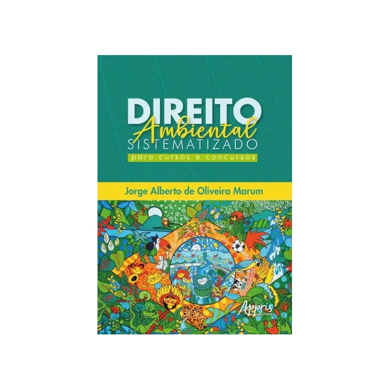 DIREITO AMBIENTAL SISTEMATIZADO: PARA CURSOS E CONCURSOS