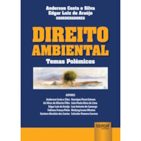 DIREITO AMBIENTAL - TEMAS POLÊMICOS