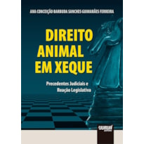 DIREITO ANIMAL EM XEQUE - PRECEDENTES JUDICIAIS E REAÇÃO LEGISLATIVA