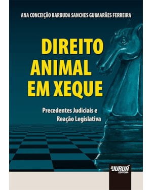 DIREITO ANIMAL EM XEQUE - PRECEDENTES JUDICIAIS E REAÇÃO LEGISLATIVA
