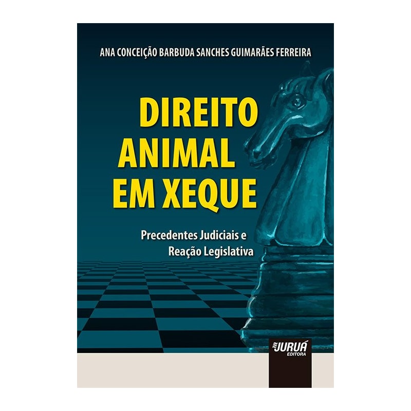 DIREITO ANIMAL EM XEQUE - PRECEDENTES JUDICIAIS E REAÇÃO LEGISLATIVA