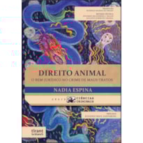 DIREITO ANIMAL: O BEM-JURÍDICO NO CRIME DE MAUS-TRATOS - SÉRIE CIÊNCIAS CRIMINAIS