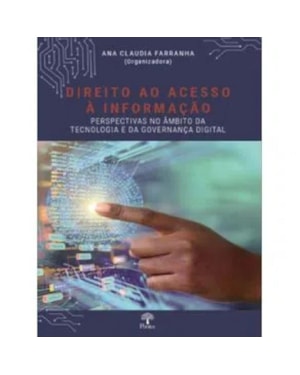 DIREITO AO ACESSO À INFORMAÇÃO - PERSPECTIVAS NO ÂMBITO DA TECNOLOGIA E DA GOVERNANÇA DIGITAL